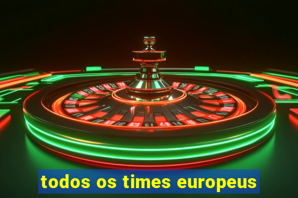 todos os times europeus